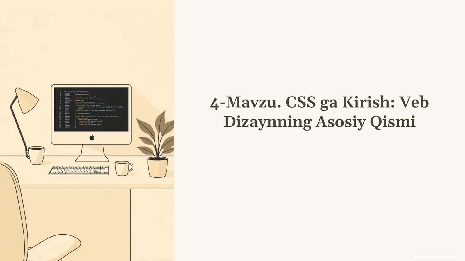 4-Mavzu. CSS ga Kirish: Veb Dizaynning Asosiy Qismi
