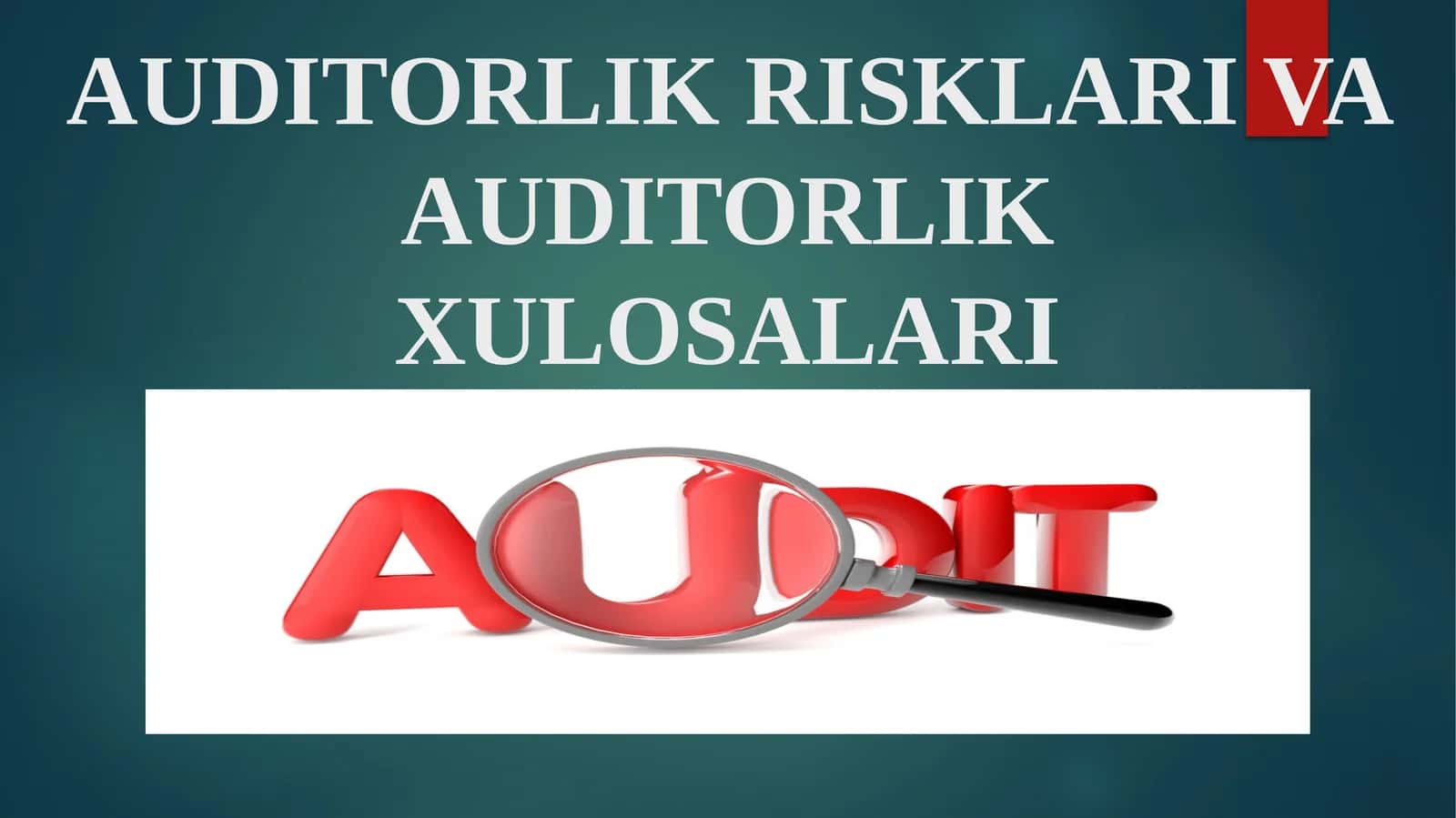 AUDITORLIK RISKLARI VA AUDITORLIK XULOSALARI