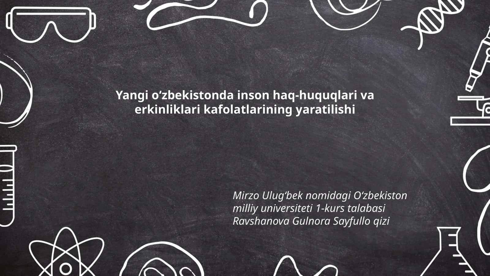 Yangi oʻzbekistonda inson haq-huquqlari va erkinliklari kafolatlarining yaratilishi