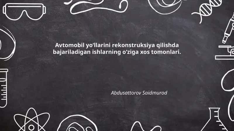 Avtomobil yoʻllarini rekonstruksiya qilishda bajariladigan ishlarning oʻziga xos tomonlari