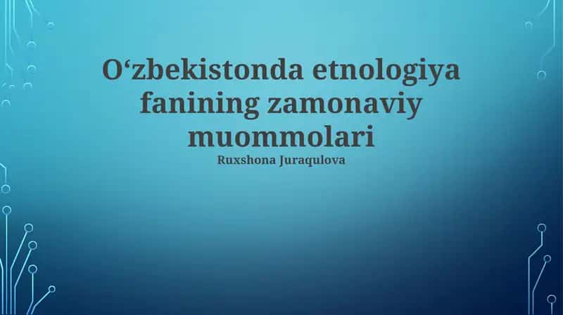 Oʻzbekistonda etnologiya fanining zamonaviy muommolari