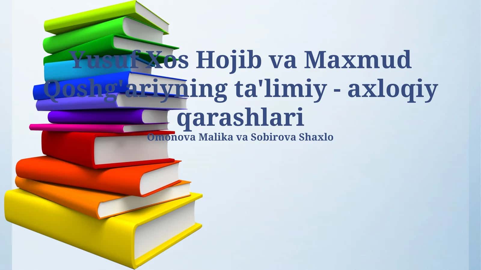 Yusuf Xos Hojib va Maxmud Qoshg'ariyning ta'limiy - axloqiy qarashlari