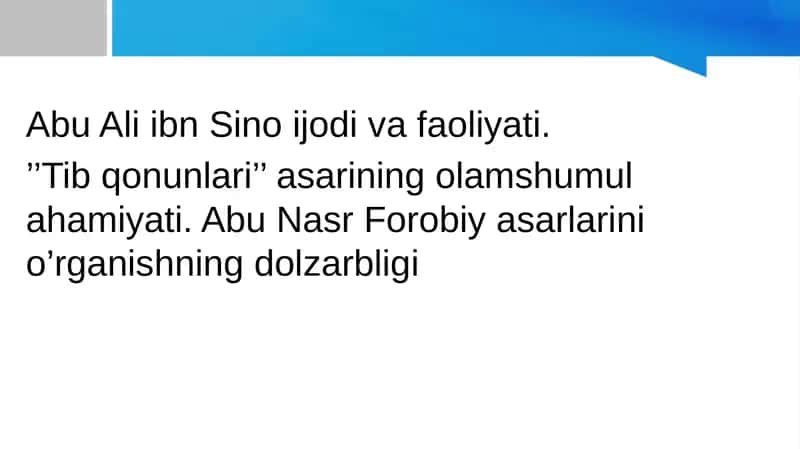 Abu Ali ibn Sino ijodi va faoliyati. ’’Tib qonunlari’’ asarining olamshumul ahamiyati. Abu Nasr Forobiy asarlarini o’rganishning dolzarbligi