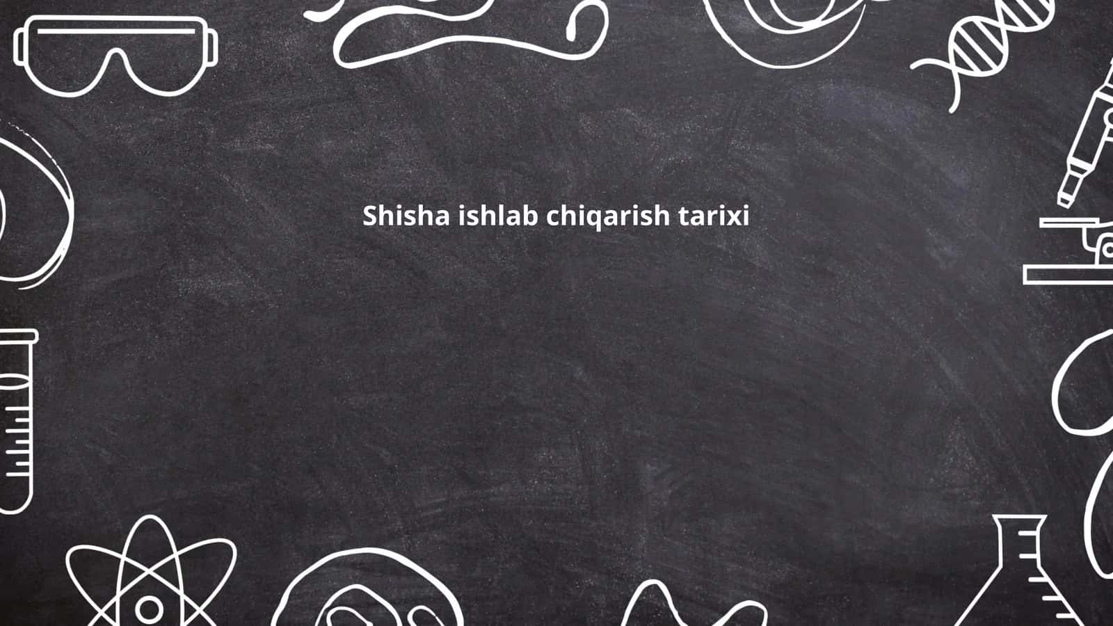 Shisha ishlab chiqarish tarixi