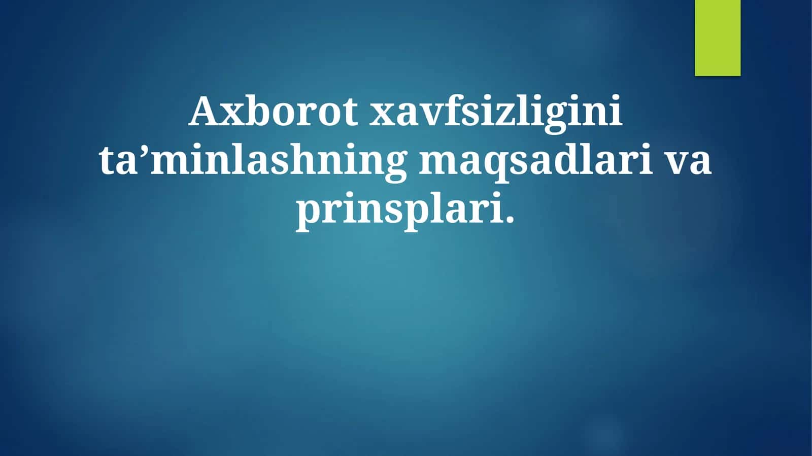 Axborot xavfsizligini ta’minlashning maqsadlari va prinsiplari