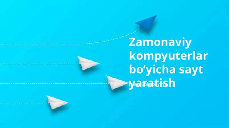Zamonaviy kompyuterlar bo‘yicha sayt yaratish