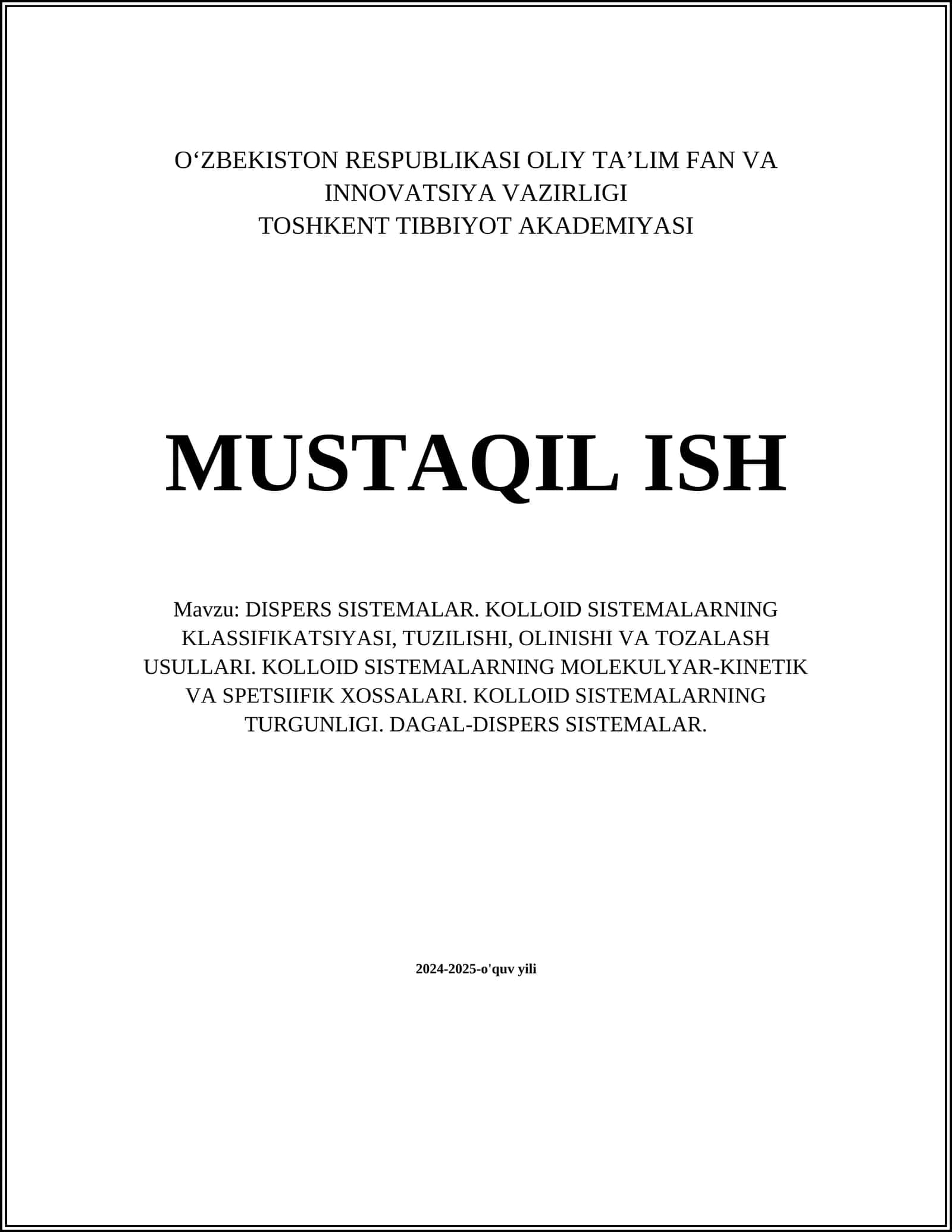 MUSTAQIL ISH Mavzu: DISPERS SISTEMALAR. KOLLOID SISTEMALARNING KLASSIFIKATSIYASI, TUZILISHI, OLINISHI VA TOZALASH USULLARI. KOLLOID SISTEMALARNING MOLEKULYAR-KINETIK VA SPETSIIFIK XOSSALARI. KOLLOID SISTEMALARNING TURGUNLIGI. DAGAL-DISPERS SISTEMALAR