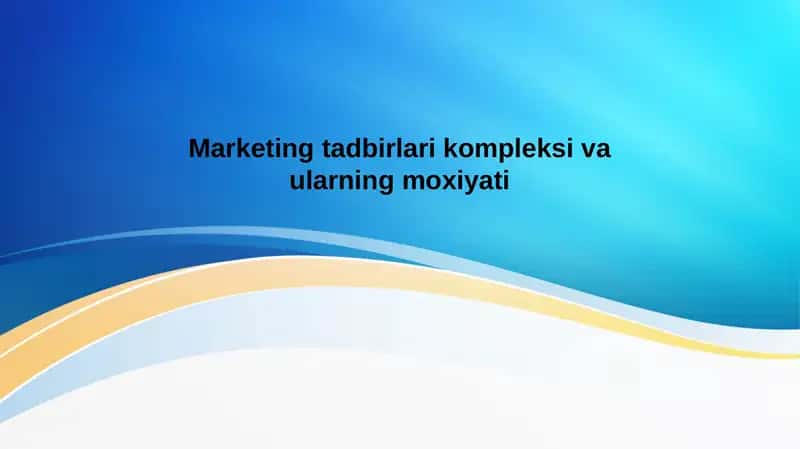 Marketing tadbirlari kompleksi va ularning moxiyati
