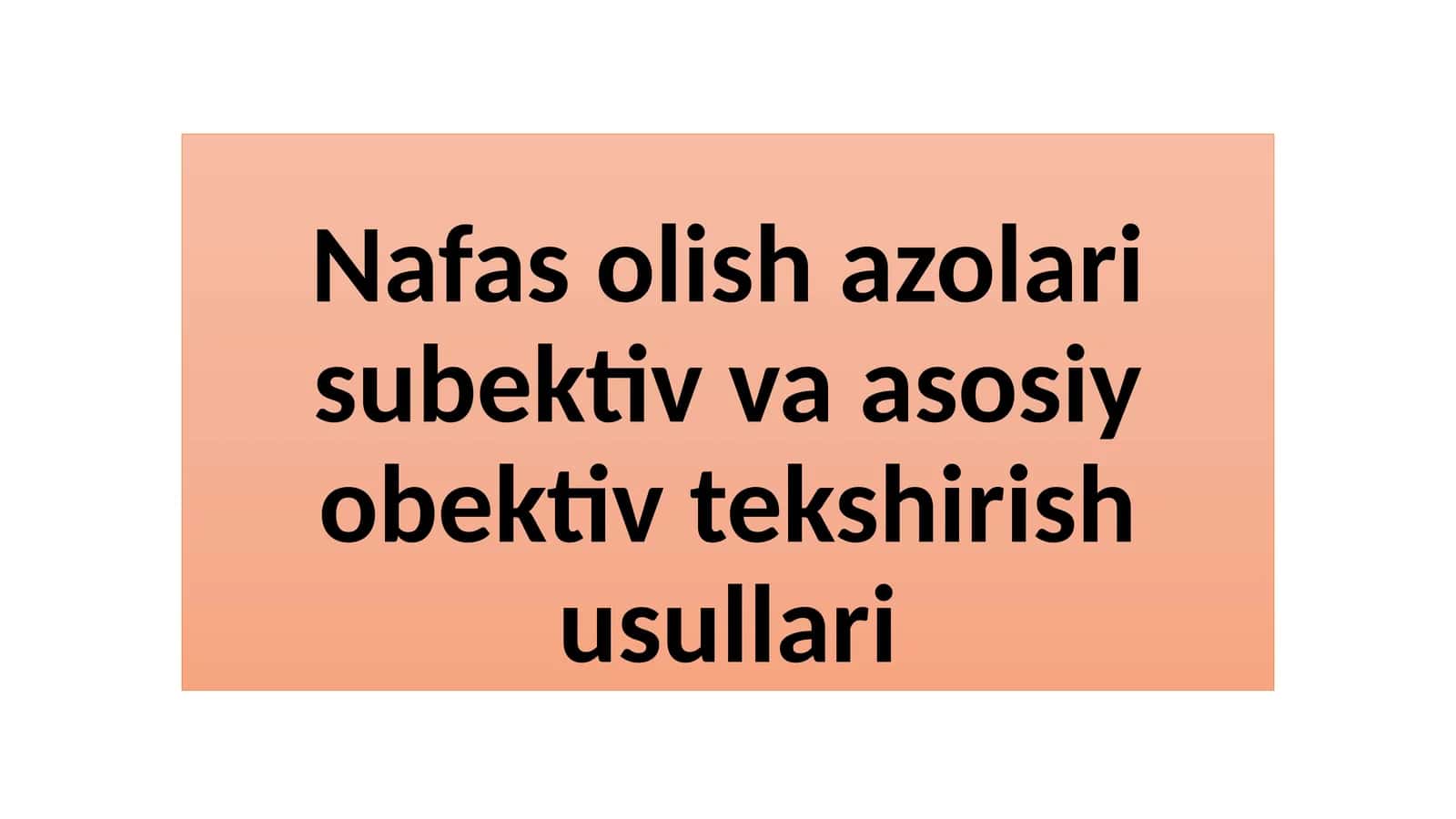 Nafas olish azolari subektiv va asosiy obektiv tekshirish usullari