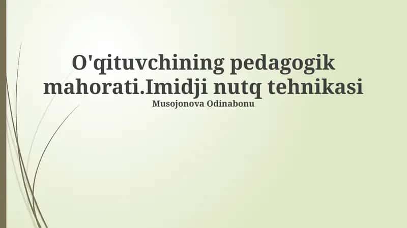 O'qituvchining pedagogik mahorati.Imidji nutq tehnikasi
