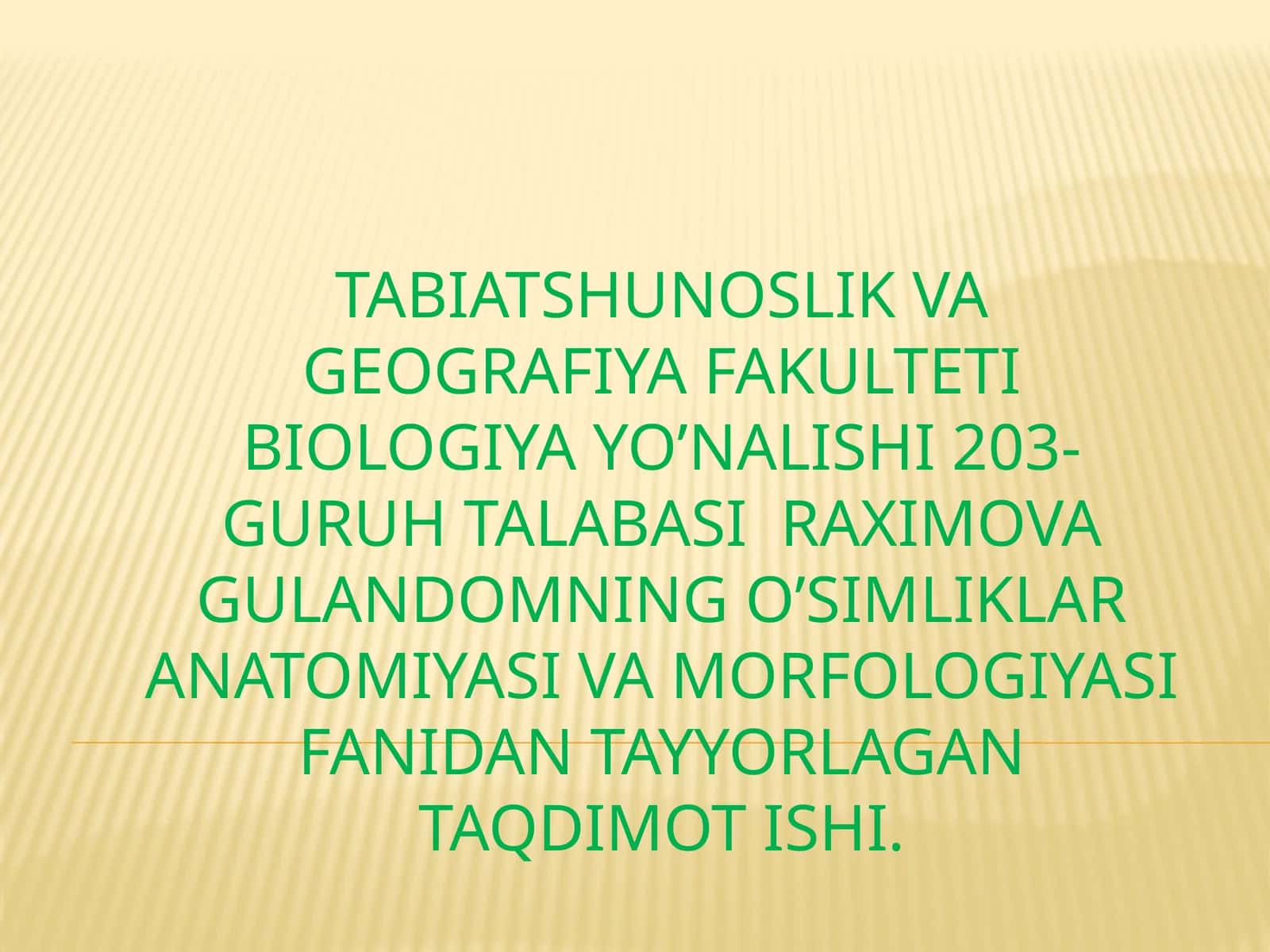 Raximova Gulandomning o’simliklar anatomiyasi va morfologiyasi fanidan tayyorlagan taqdimot ishi