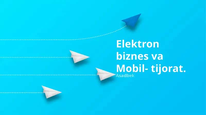 Elektron biznes va Mobil- tijorat