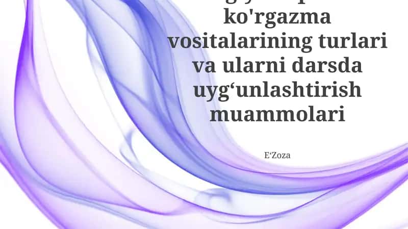 Biologiya o'qitishda ko'rgazma vositalarining turlari va ularni darsda uyg‘unlashtirish muammolari