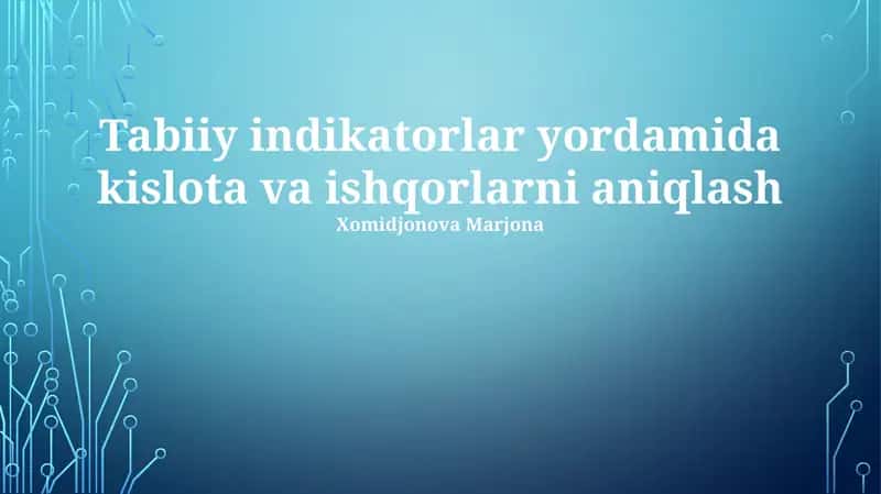 Tabiiy indikatorlar yordamida kislota va ishqorlarni aniqlash