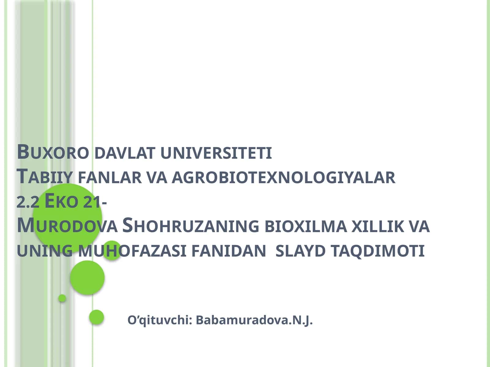 Mavzu: Tabiiy fanlar va agrobiotexnologiyalar: Eko 21-Murodova Shohruzaning bioxilma xillik va uning muhofazasi fanidan slayd taqdimoti