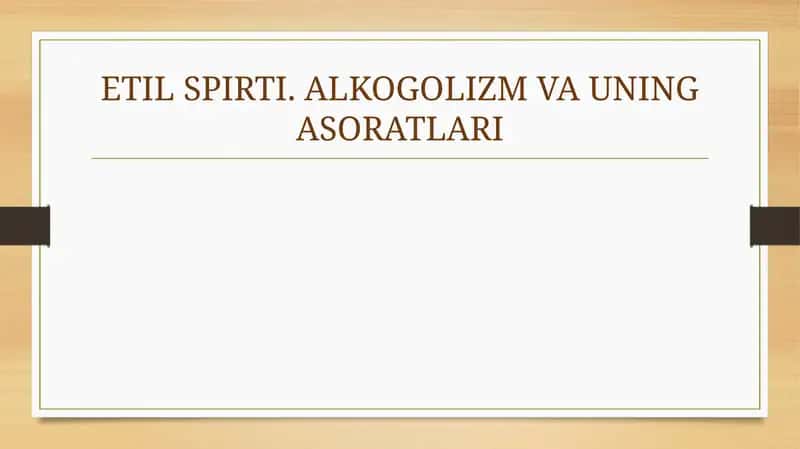 ETILSPIRTI.ALKOGOLIZM VA UNING ASORATLARI