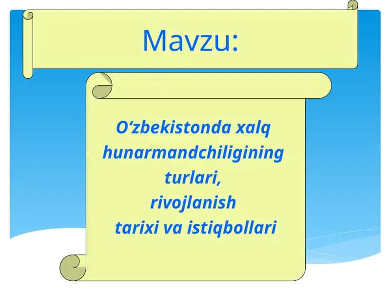 O‘zbekistonda xalq hunarmandchiligining turlari, rivojlanish tarixi va istiqbollari