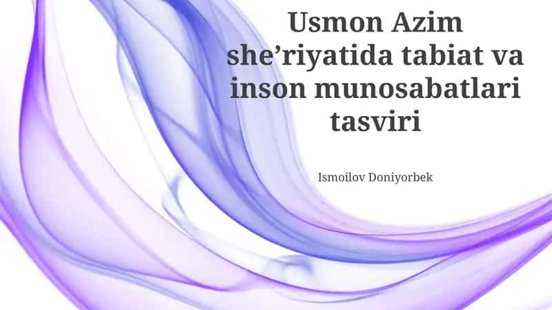 Usmon Azim sheʼriyatida tabiat va inson munosabatlari tasviri