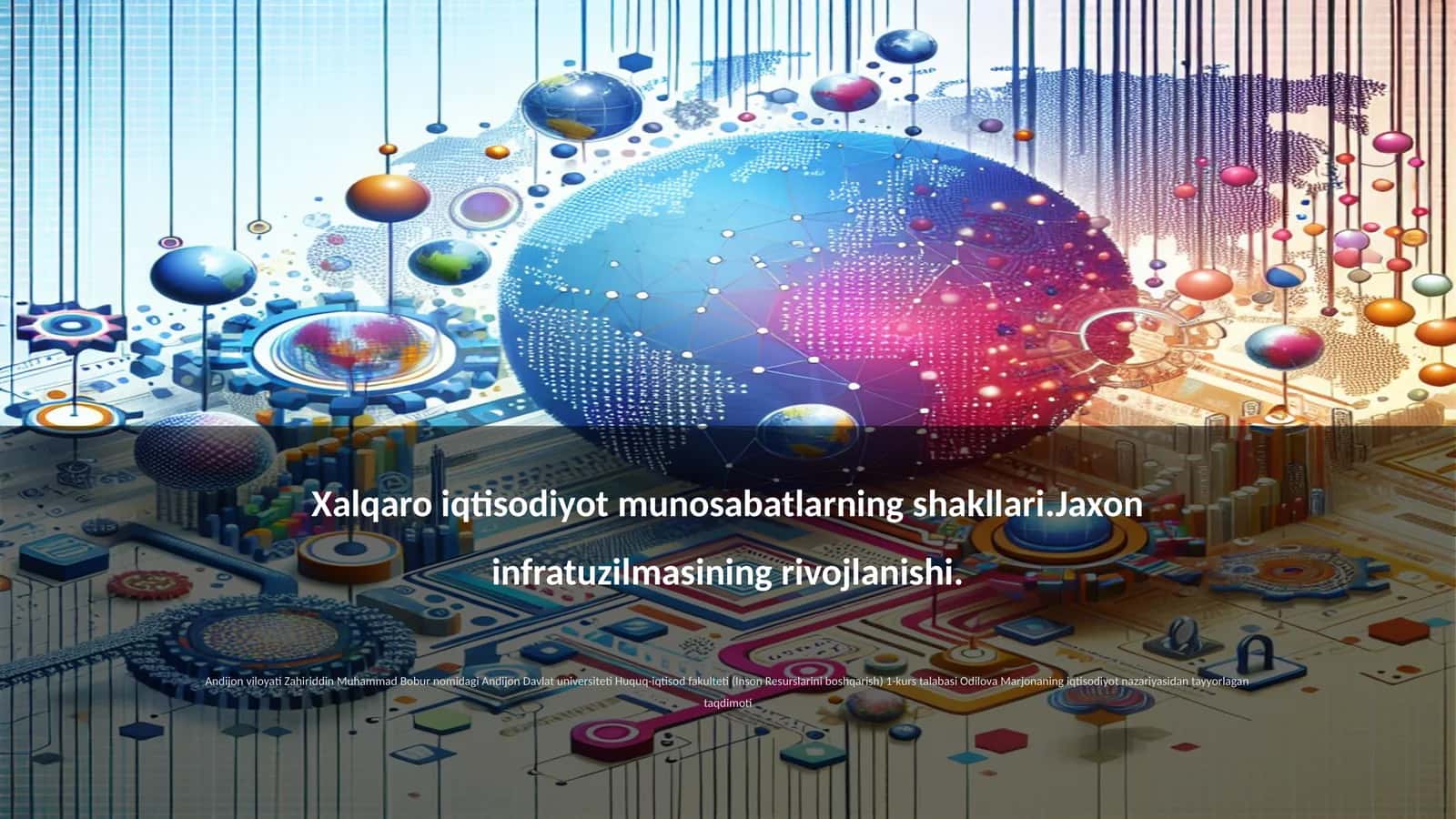 Xalqaro iqtisodiyot munosabatlarning shakllari.Jaxon infratuzilmasining rivojlanishi