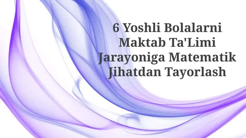 6 Yoshli Bolalarni Maktab Ta'Limi Jarayoniga MatematikJihatdanTayorlash