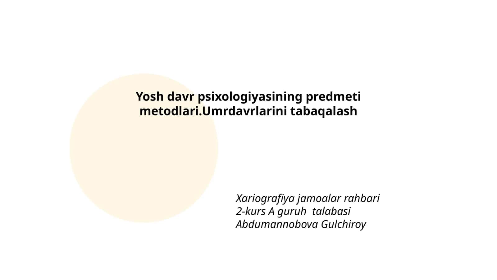 Yosh davr psixologiyasining predmeti metodlari.Umrdavrlarini tabaqalash