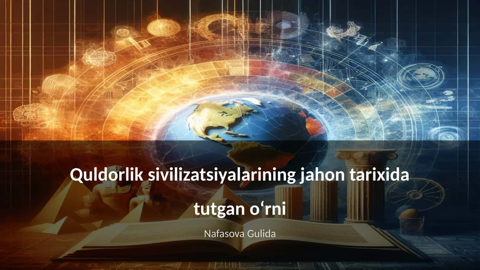 Quldorlik sivilizatsiyalarining jahon tarixida tutgan oʻrni