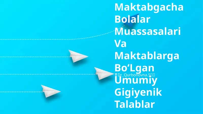 Maktabgacha Bolalar Muassasalari Va Maktablarga BoʻLgan Umumiy Gigiyenik Talablar