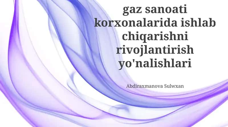 Oʻzbekiston neft-gaz sanoati korxonalarida ishlab chiqarishni rivojlantirish yoʻnalishlari