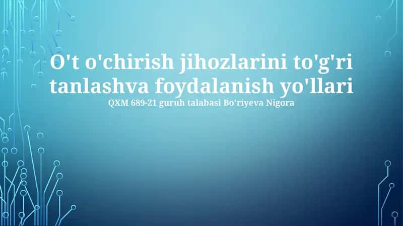 O't o'chirish jihozlarini to'g'ri tanlash va foydalanish yo'llari