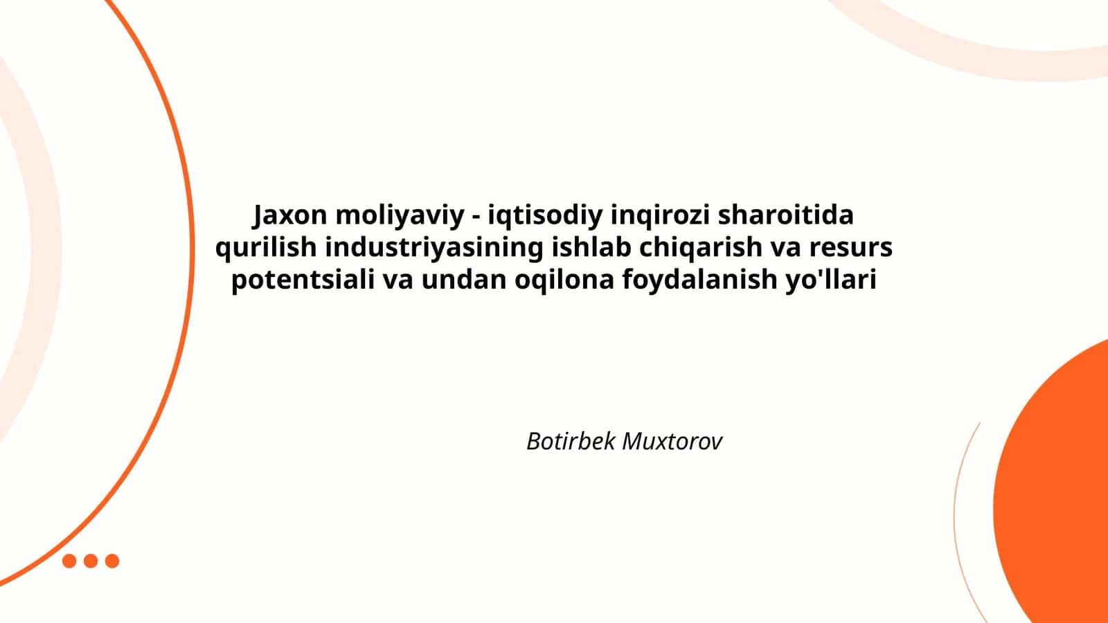 Jaxon moliyaviy - iqtisodiy inqirozi sharoitida qurilish industriyasining ishlab chiqarish va resurs potentsiali va undan oqilona foydalanish yo'llari