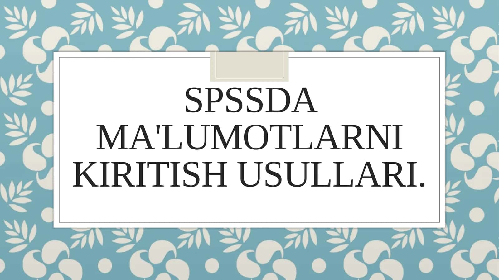 SPSSda ma'lumotlarni kiritish usullari