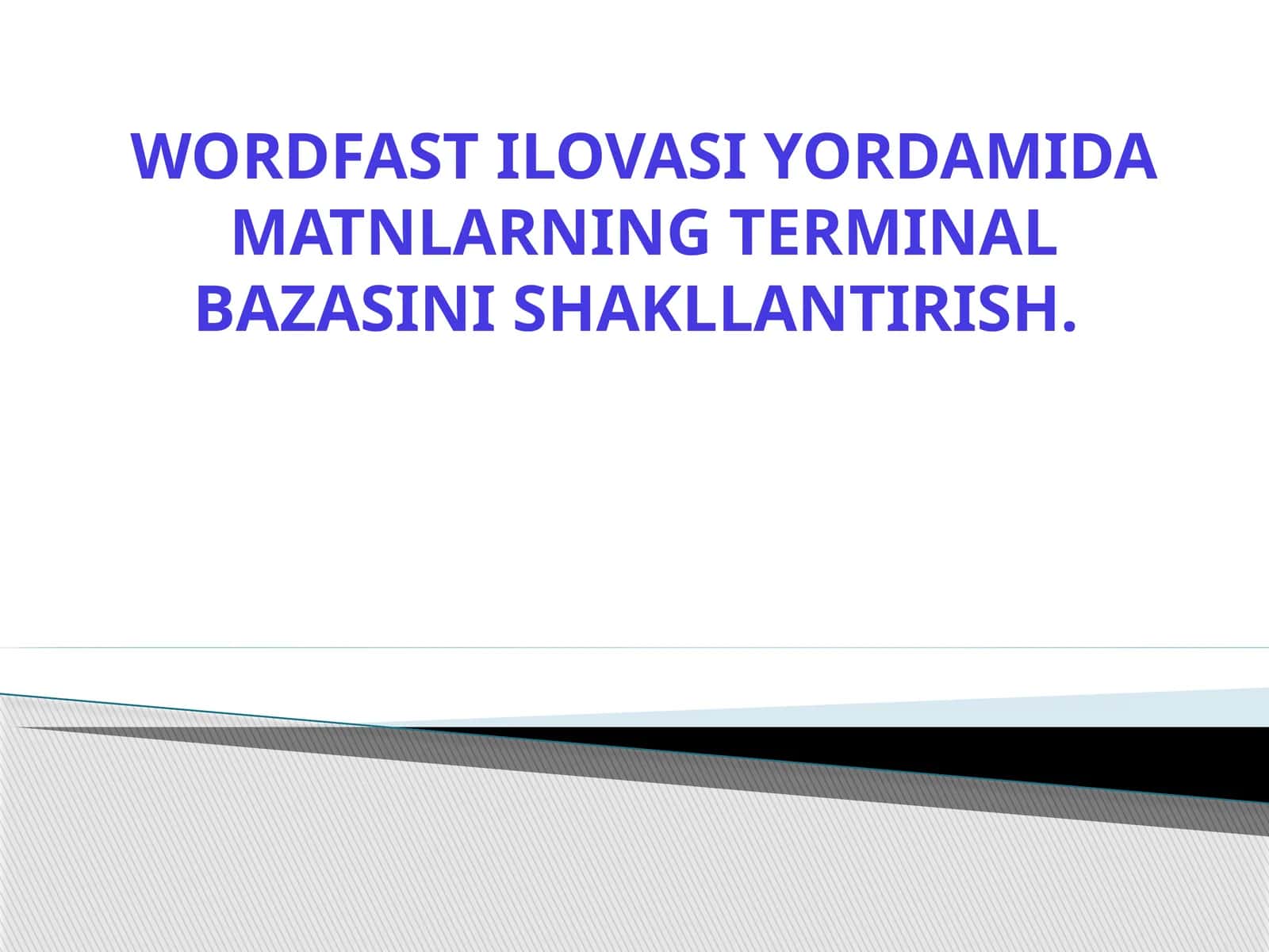 WORDFAST ILOVASI YORDAMIDA MATNLARNING TERMINAL BAZASINI SHAKLLANTIRISH.