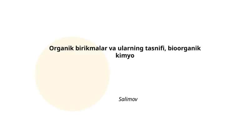 Organik birikmalar va ularning tasnifi, bioorganik kimyo Salimov