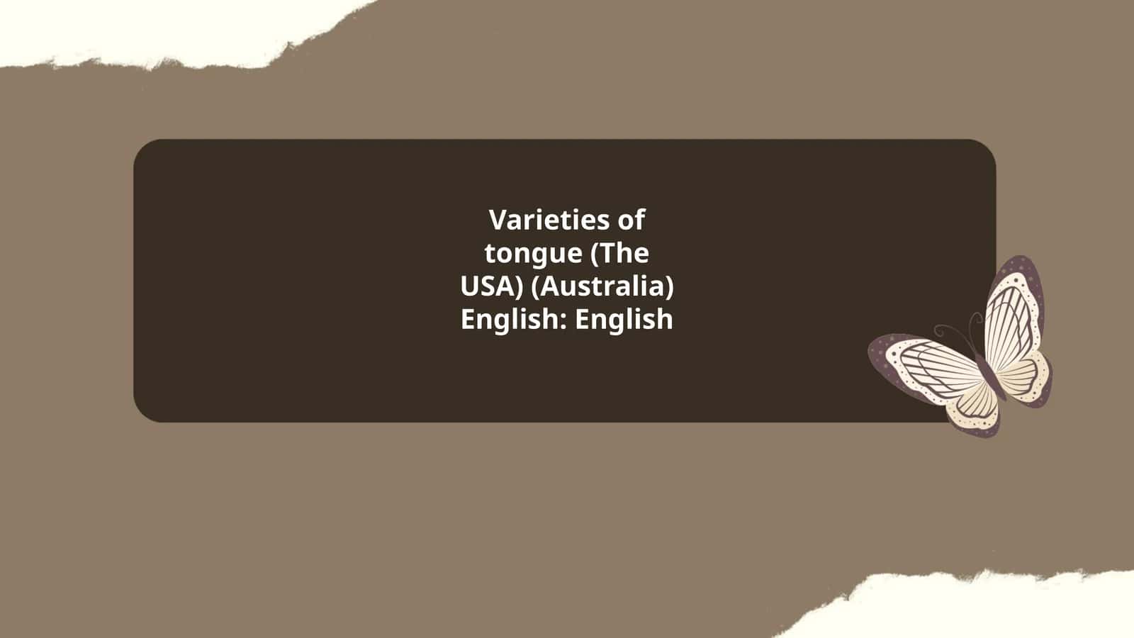 Varieties of Tongue (The USA) (Australia)
