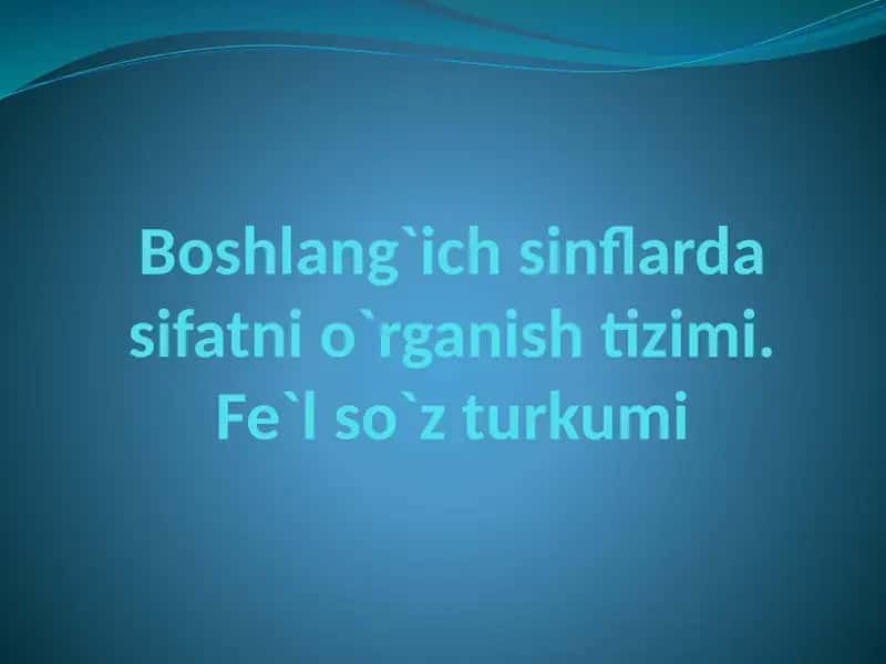 Sifat va fe`lning boshlang`ich grammatik belgilarini o`qitish