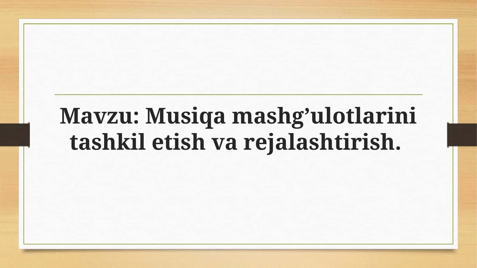 Musiqa mashg’ulotlarini tashkil etish va rejalashtirish