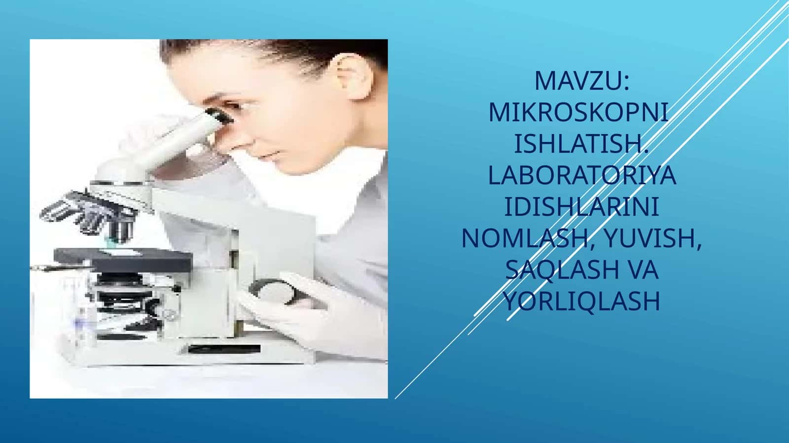 Mikroskopni ishlatish,Laboratoriya idishlarini nomlash, yuvish, saqlash va yorliqlash