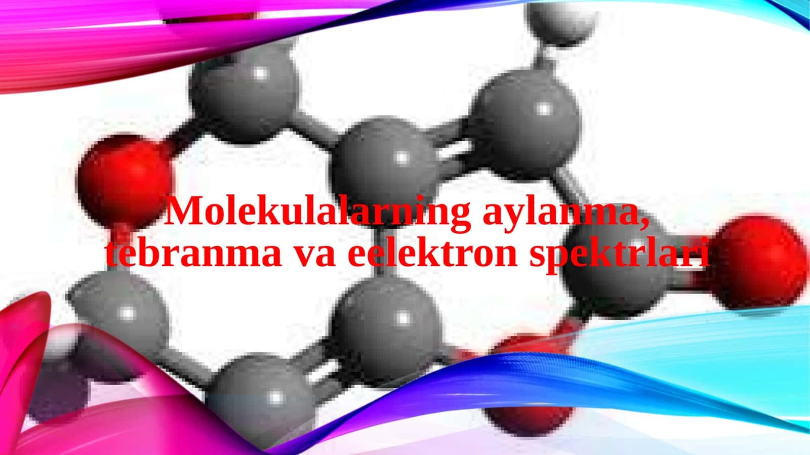 Molekulalarning aylanma, tebranma va eelektron spektrlari
