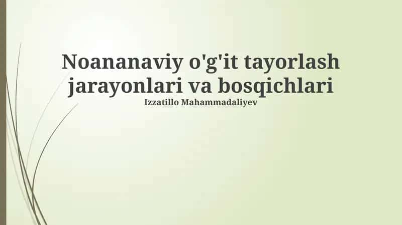 Noananaviy o'g'it tayorlash jarayonlari va bosqichlari