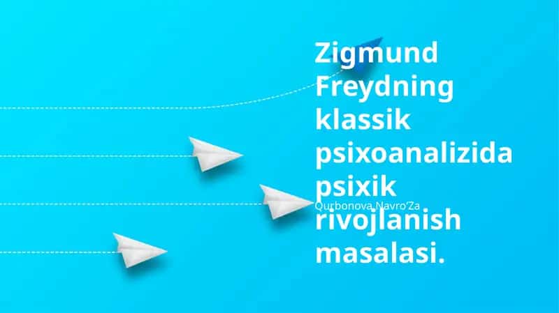 Zigmund Freydning klassik psixoanalizida psixik rivojlanish masalasi
