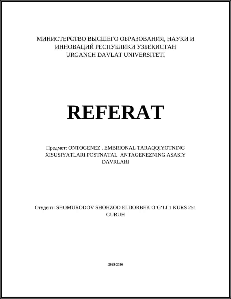 ONTOGENEZ. EMBRIONAL TARAQQIYOTNING XISUSIYATLARI POSTNATAL ANTAGENEZNING ASASIY DAVRLARI