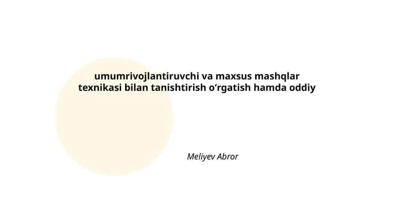 Umumrivojlantiruvchi va maxsus mashqlar texnikasi bilan tanishtirish oʻrgatish