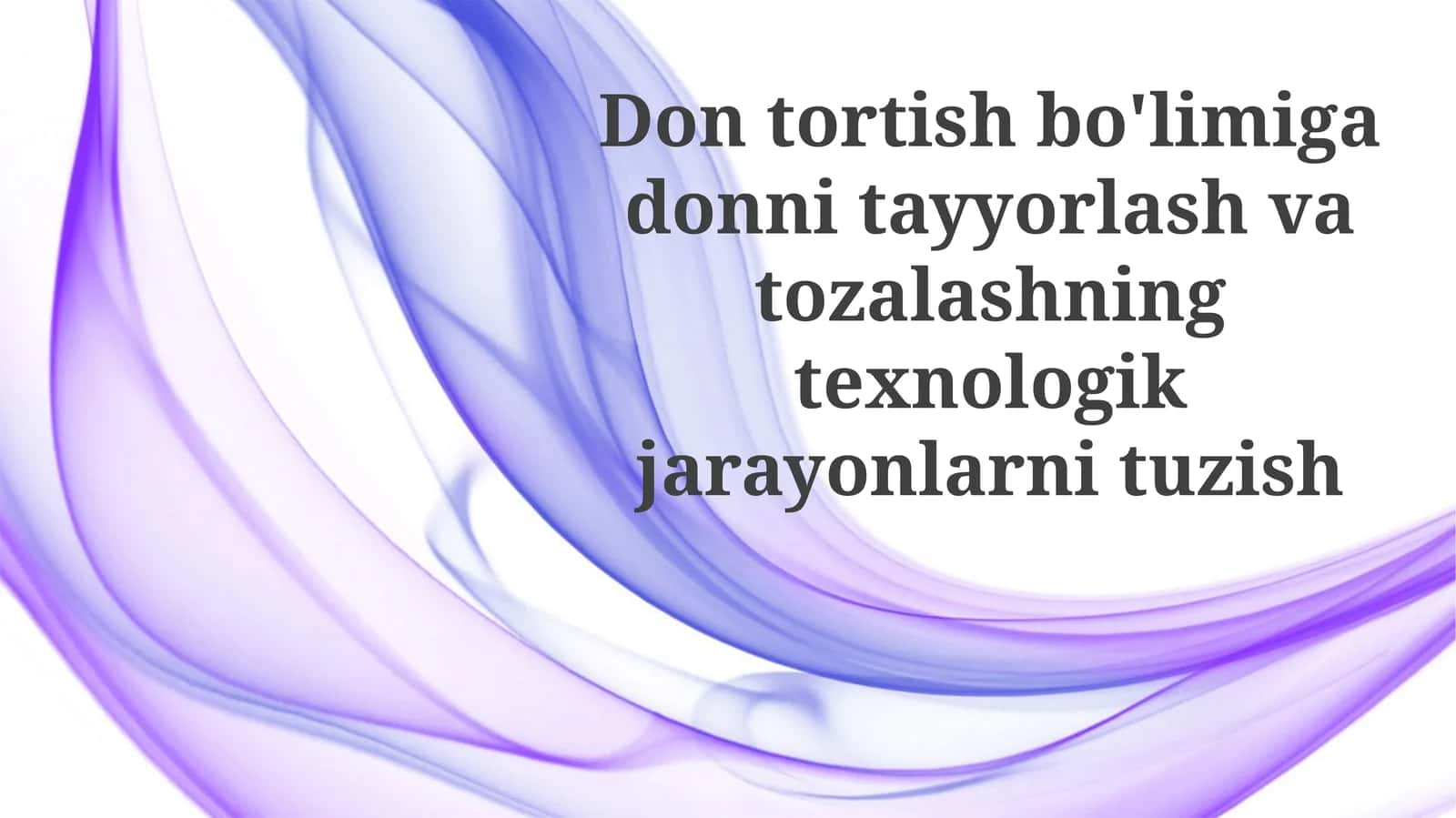 Dontortishbo'limigadonnitayyorlashvatozalashningtexnologikjarayonlarnituzish