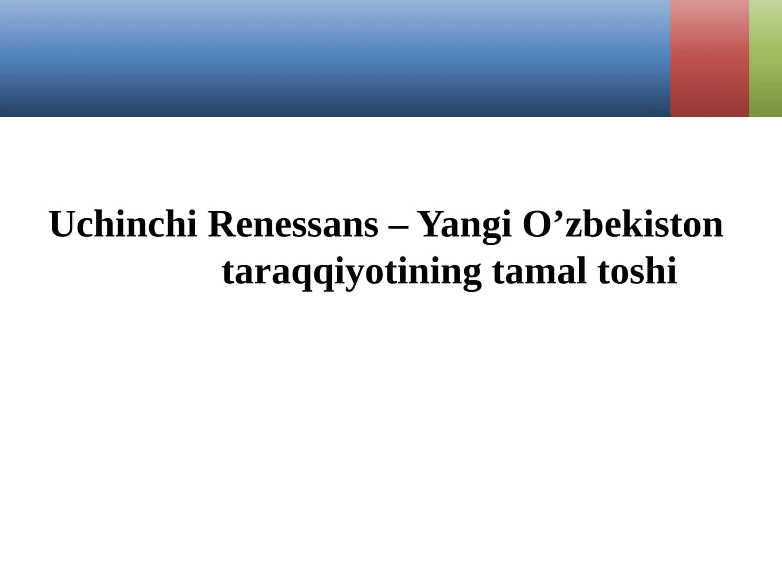 Uchinchi Renessans – Yangi O’zbekiston taraqqiyotining tamal toshi