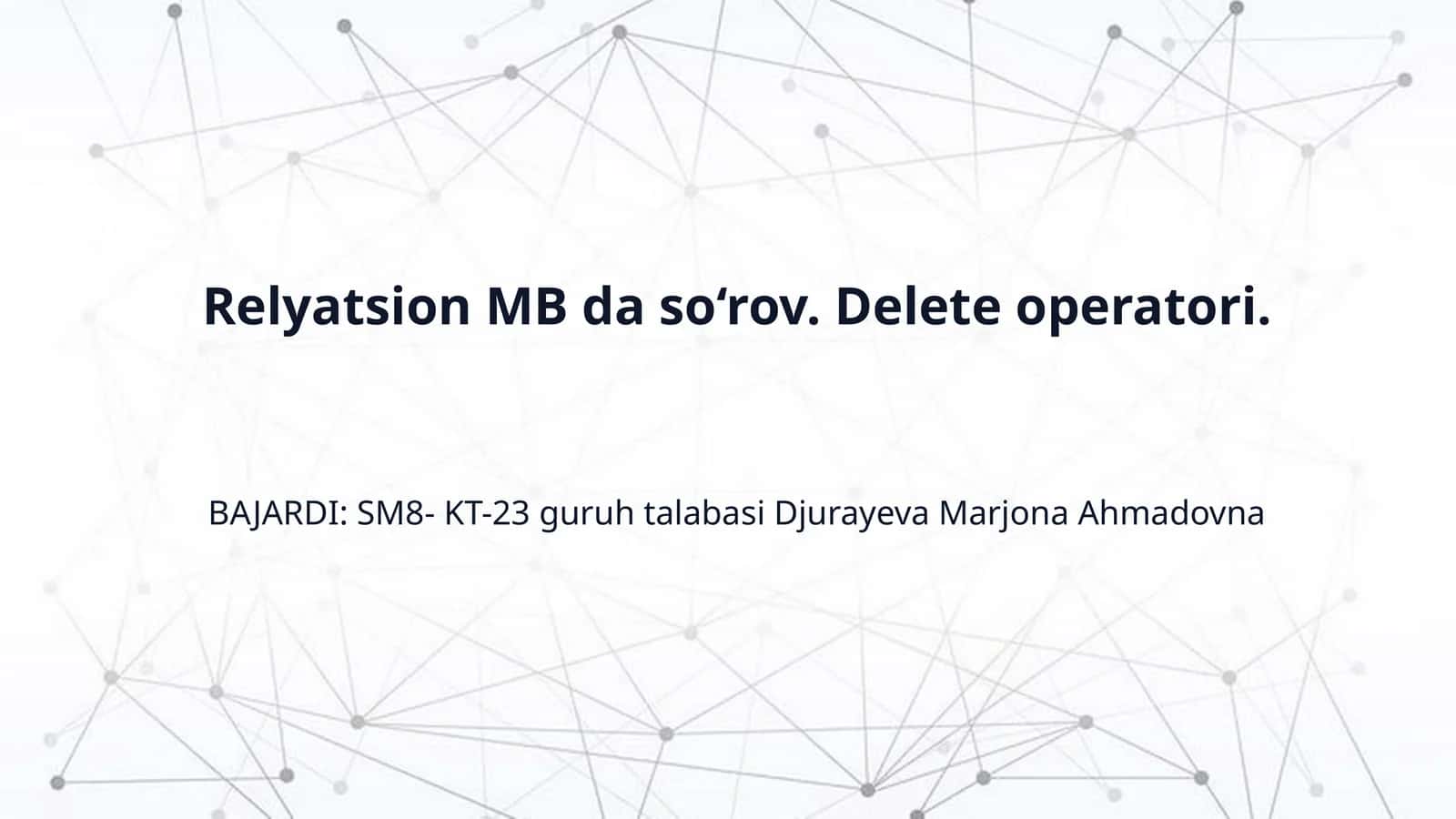 Relyatsion MB da so‘rov. Delete operatori.