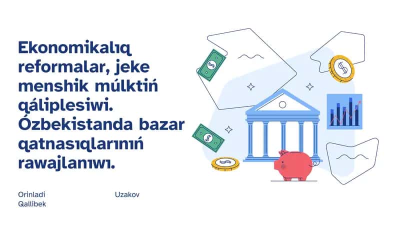 Ekonomikalıq reformalar, jeke menshik múlktiń qáliplesiwi. Ózbekistanda bazar qatnasıqlarınıń rawajlanıwı.