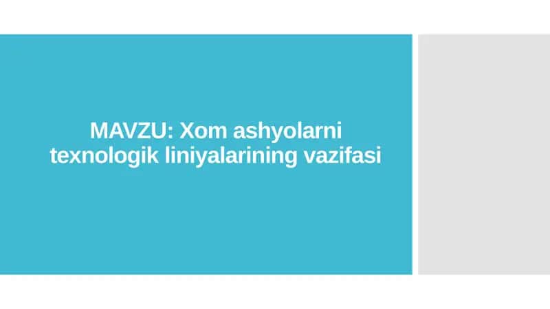 Xom ashyolarni texnologik liniyalarining vazifasi