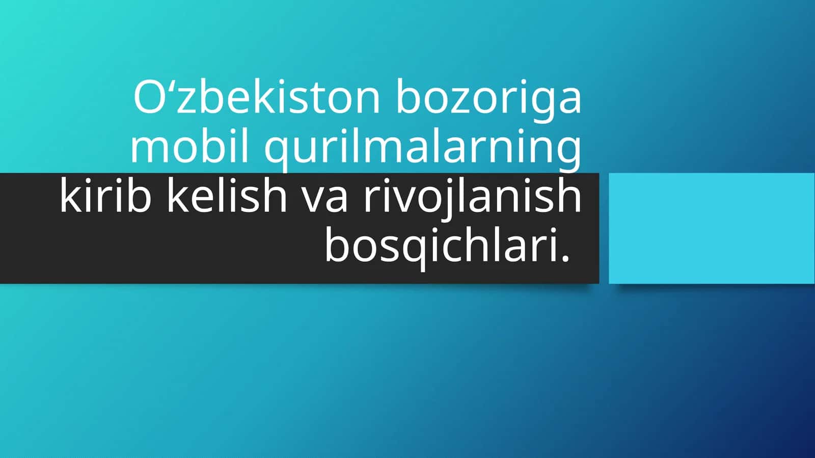 O‘zbekiston bozoriga mobil qurilmalarning kirib kelish va rivojlanish bosqichlari.