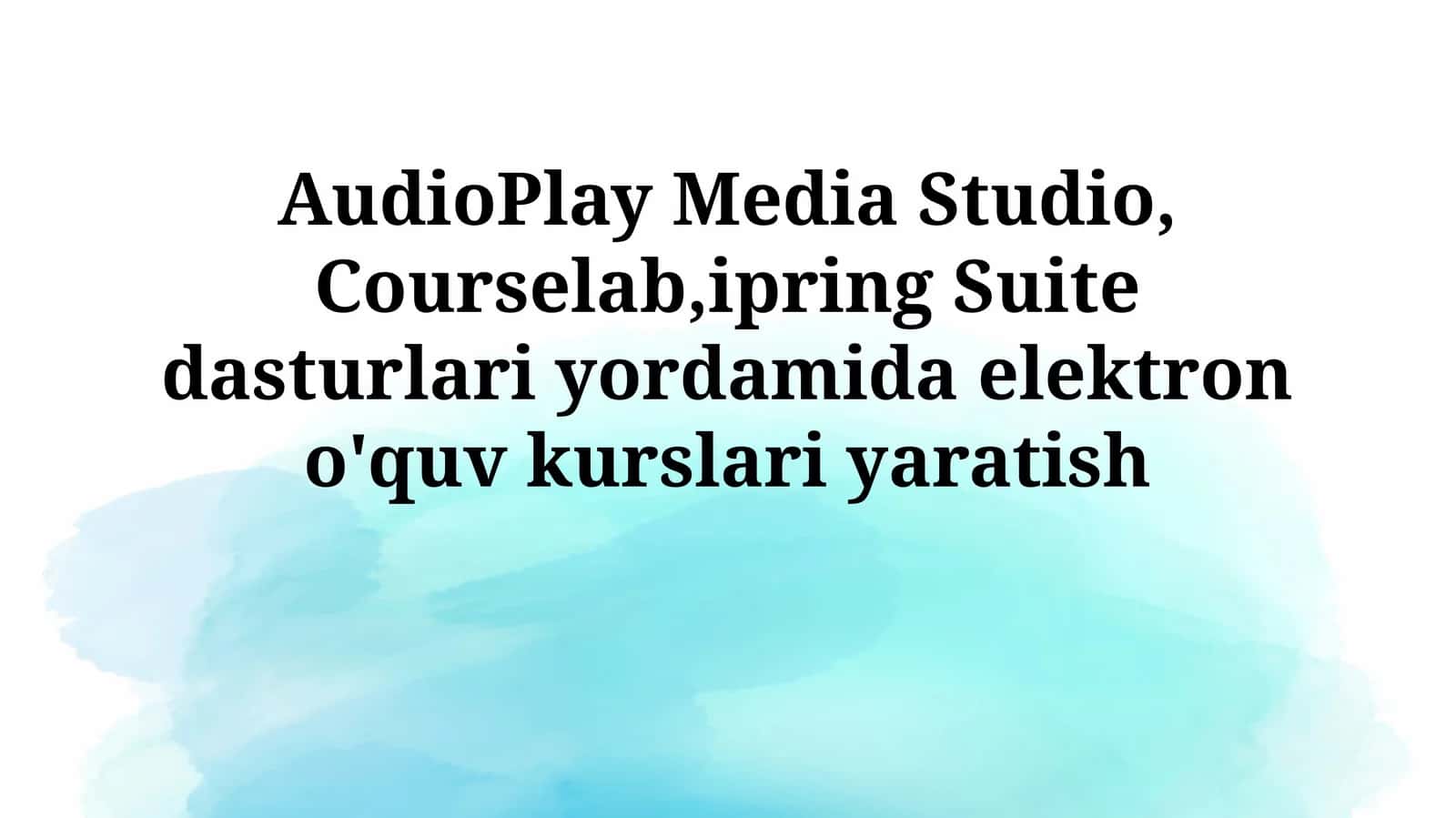 iSpring Suite dasturida elektron ta'lim kurslarini yaratish