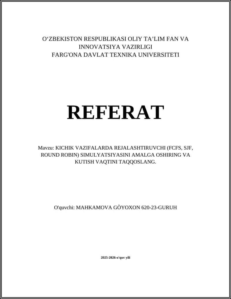 KICHIK VAZIFALARDA REJALASHTIRUVCHI (FCFS, SJF, ROUND ROBIN) SIMULYATSIYASINI AMALGA OSHIRING VA KUTISH VAQTINI TAQQOSLANG